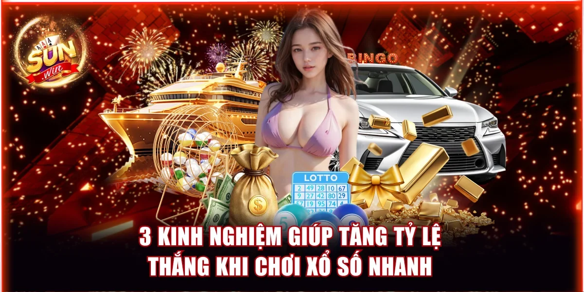 Lô Đề Nhanh Sunwin - Chia Sẻ Luật Chơi Và Mẹo Chọn Số Tốt 4 3 kinh nghiệm giúp tăng tỷ lệ thắng khi chơi xổ số nhanh