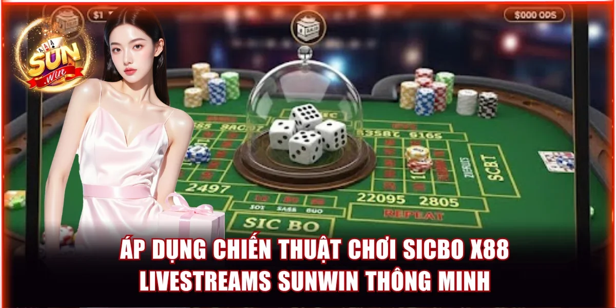 Sicbo X88 Livestreams Sunwin - Trải Nghiệm Game Chân Thực 4 Áp dụng chiến thuật chơi Sicbo X88 Livestreams Sunwin thông minh