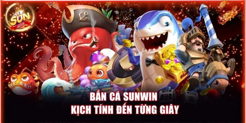 Bắn Cá Sunwin - Ăn Thưởng Cực Khủng Với RTP Lên Tới 98.9% 2 Bắn cá Sunwin kịch tính đến từng giây