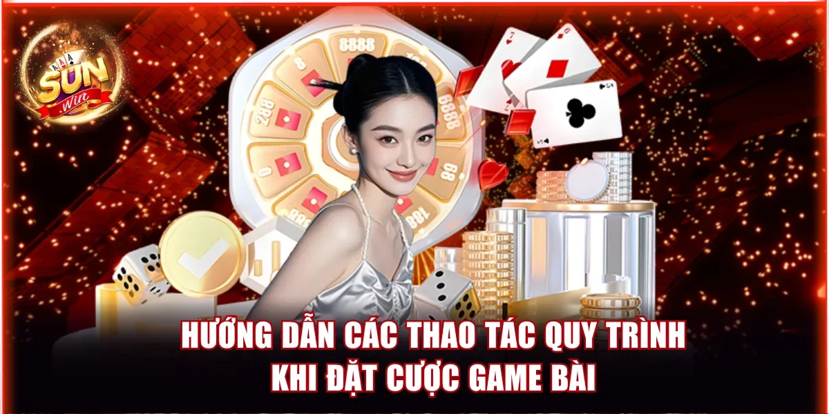 Xì Tố Sunwin - Chinh Phục Game Bài Poker 5 Lá Chi Tiết 4 Hướng dẫn các thao tác quy trình khi đặt cược game bài