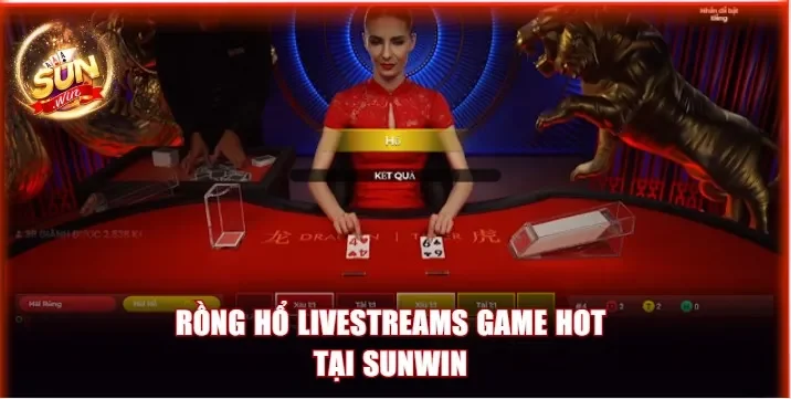 Rồng Hổ Livestreams Sunwin - Chơi Nhanh, Thắng Thưởng Lớn 2 Rồng Hổ livestreams Sunwin game hot hiện nay