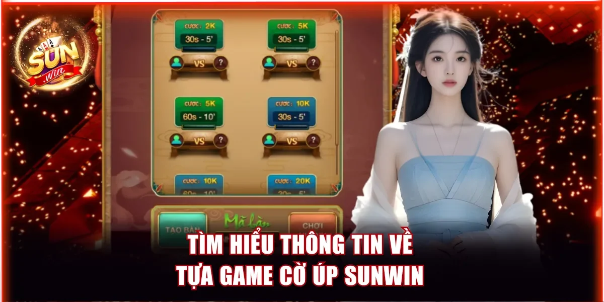 Cờ Úp Sunwin - Hướng Dẫn Luật Chơi Và Mẹo Đánh Hiệu Quả 2 Tìm hiểu thông tin về tựa game cờ úp Sunwin