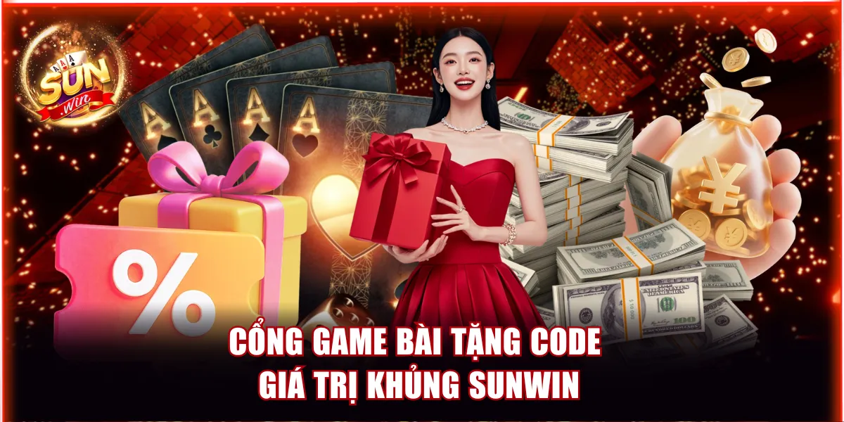 Top Game Bài Tặng Code - Săn Thưởng Khủng Tại Sunwin 2026 2 Cổng game bài tặng code giá trị khủng Sunwin