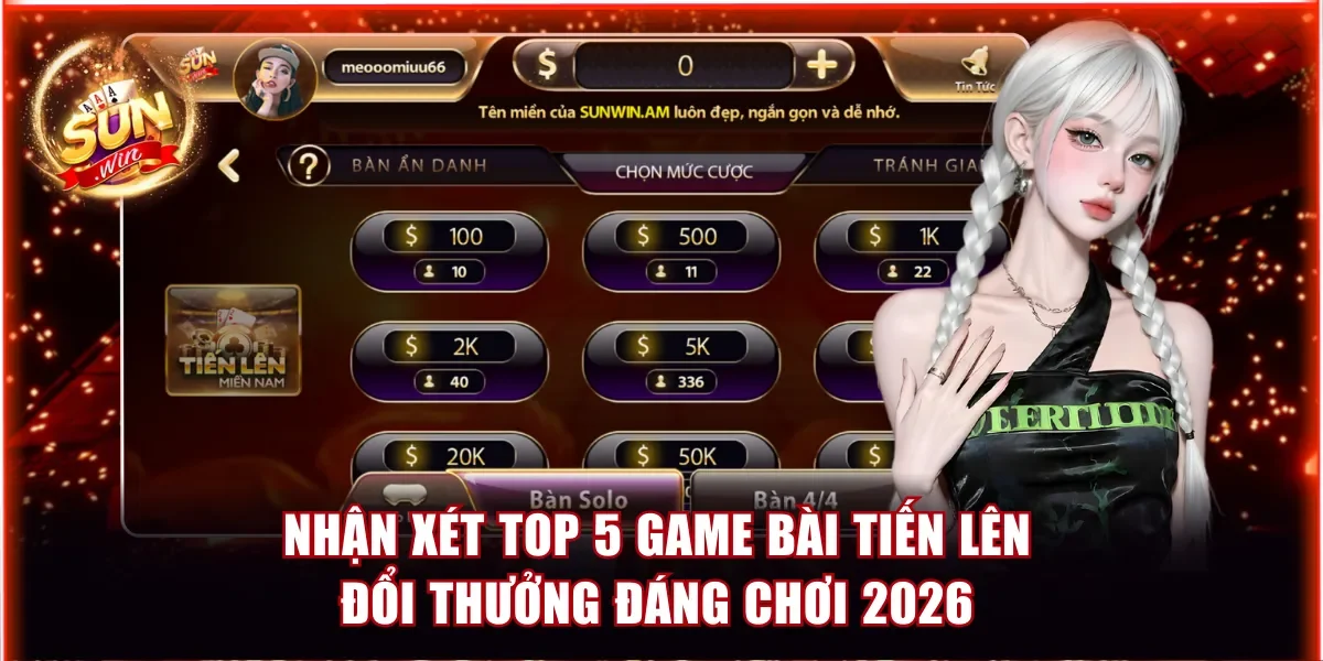 Điểm Danh Top 5 Game Bài Tiến Lên Đổi Thưởng Uy Tín 2026 3 Nhận xét về Top 5 game bài Tiến Lên đổi thưởng đáng chơi 2026