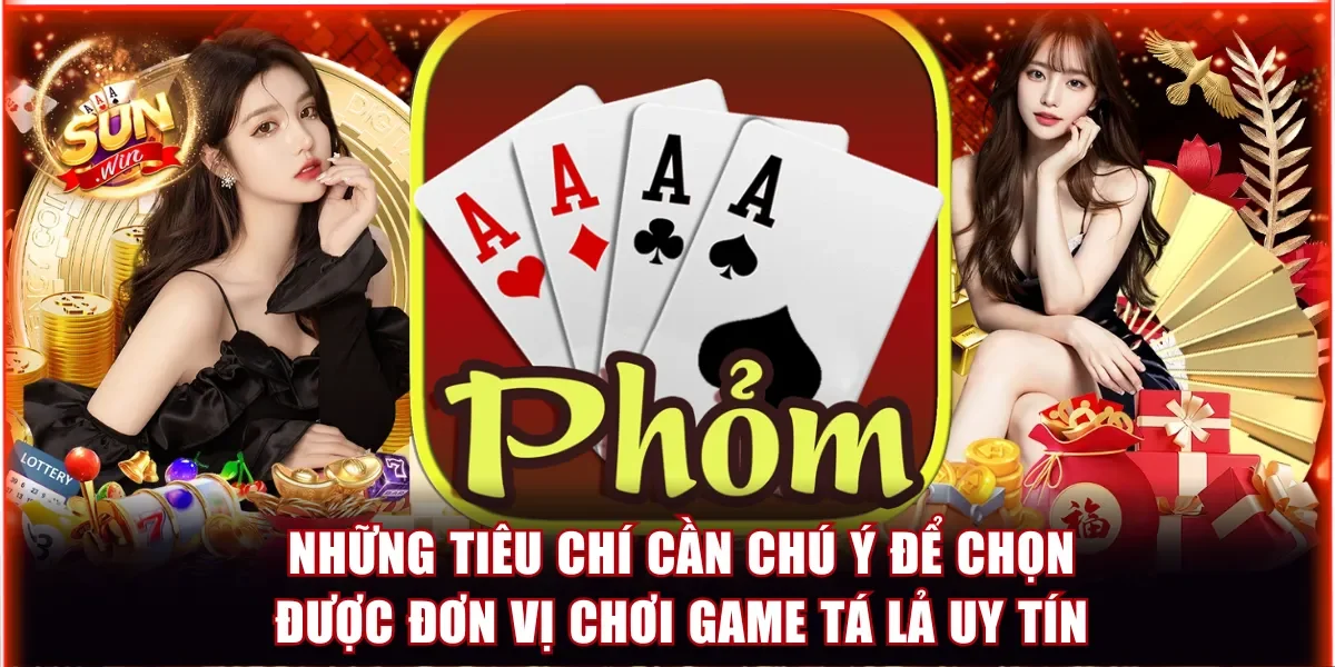 Top 5 Game Bài Tá Lả - Điểm Đến Tin Cậy Của Cộng Đồng 2 Những tiêu chí cần chú ý để chọn được đơn vị chơi game Tá Lả uy tín
